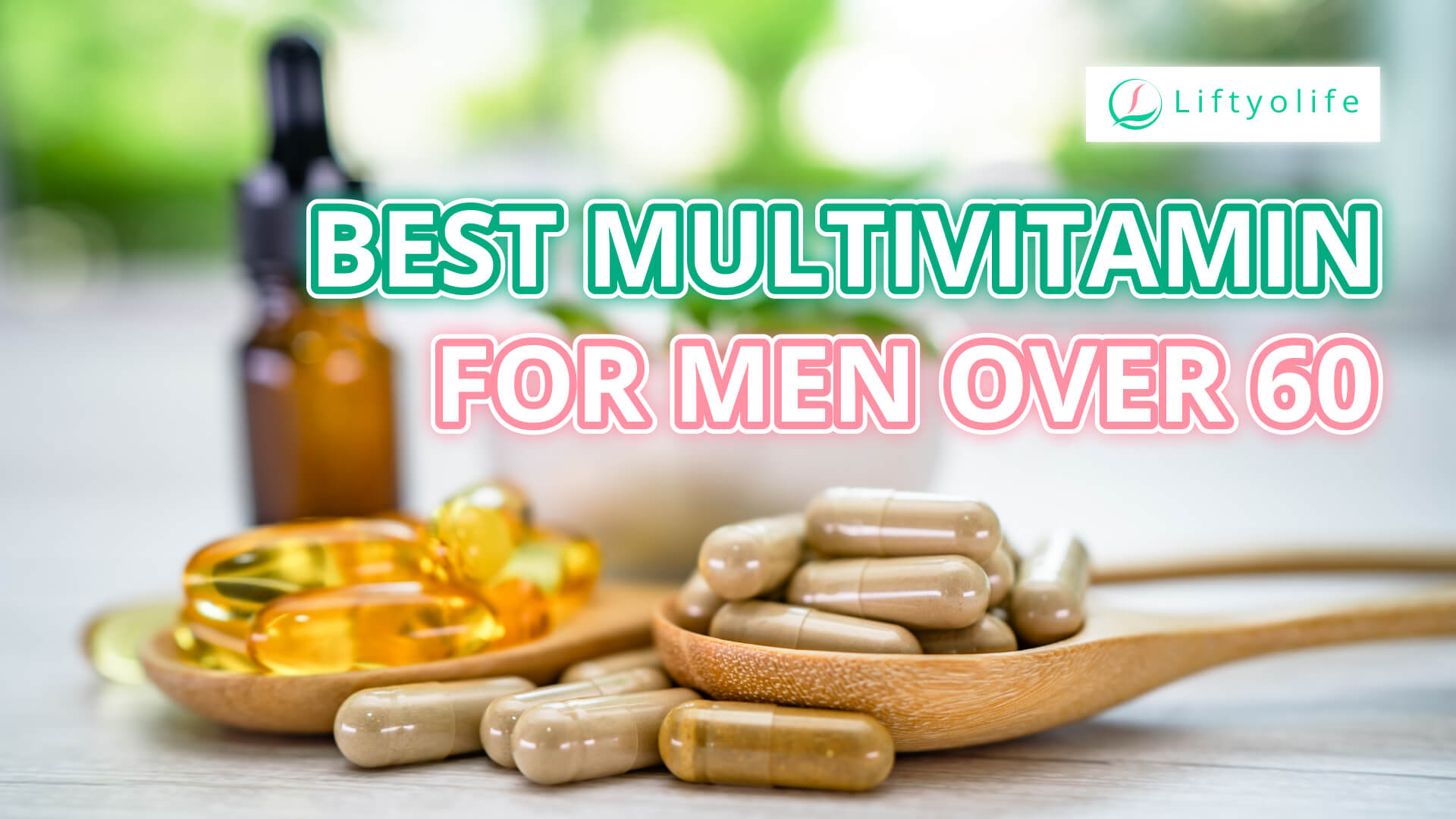 10+ Best Multivitamin For Men Over 60