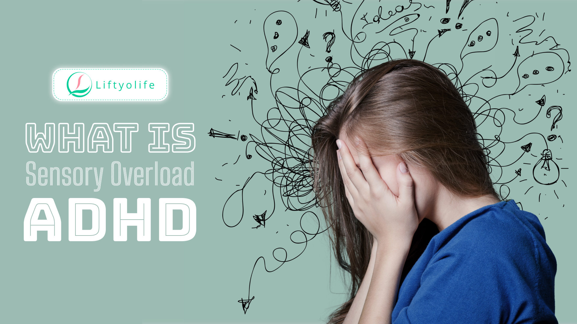 ADHD Sensory Overload: Causes, Symptoms, Treatment