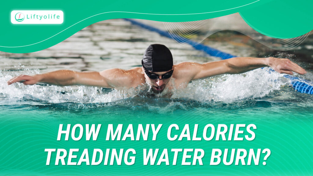 How Many Calories Does Treading Water Burn Liftyolife