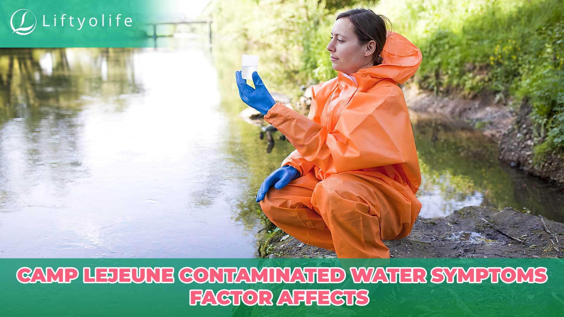 Factors Affecting Camp Lejeune Contaminated Water Symptoms