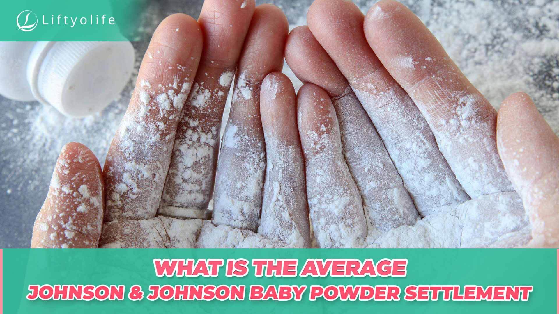 What Is The Average Johnson & Johnson Baby Powder Settlement?